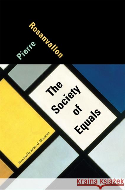 The Society of Equals Pierre Rosanvallon 9780674724594