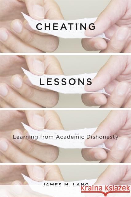 Cheating Lessons: Learning from Academic Dishonesty Lang, James M. 9780674724631