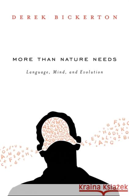 More Than Nature Needs: Language, Mind, and Evolution Bickerton, Derek 9780674724907