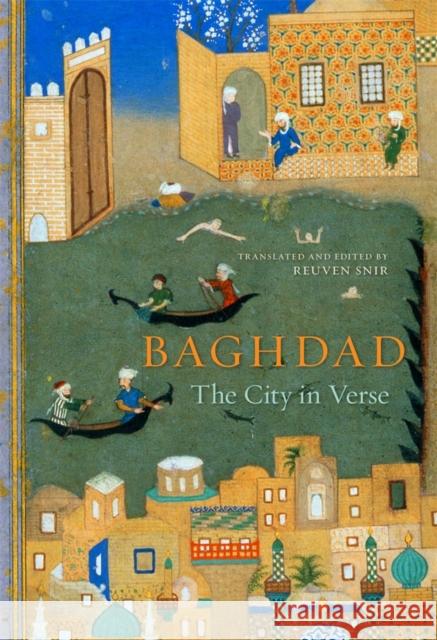 Baghdad: The City in Verse Snir, Reuven 9780674725218