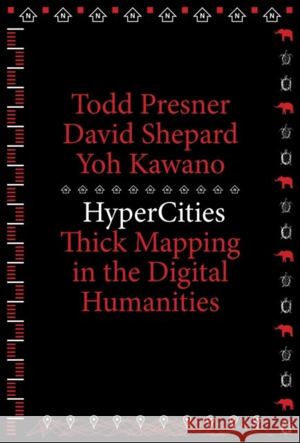 Hypercities: Thick Mapping in the Digital Humanities Presner, Todd 9780674725348 Harvard University Press