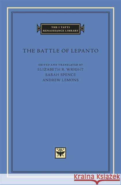 The Battle of Lepanto Elizabeth R. Wright Sarah Spence Andrew Lemons 9780674725423 Harvard University Press