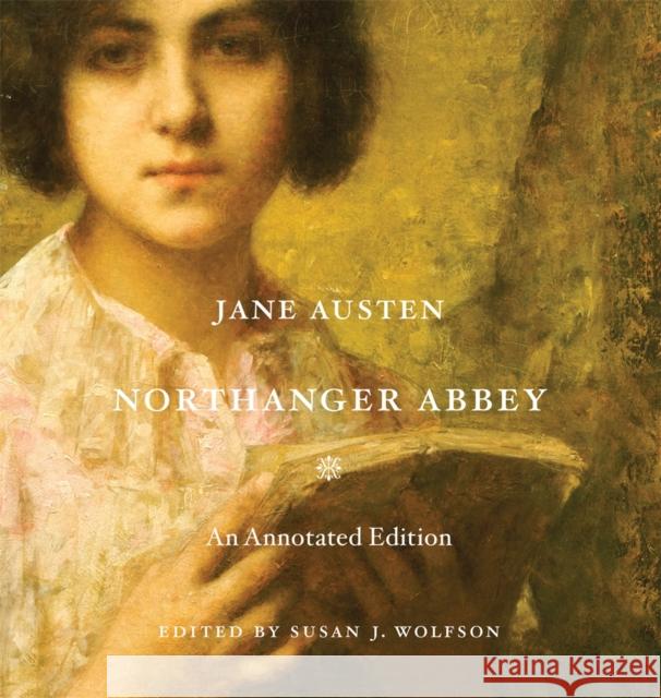 Northanger Abbey: An Annotated Edition Jane Austen 9780674725676 Harvard University Press