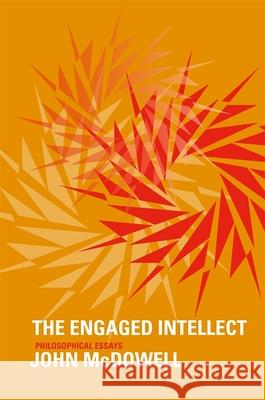 Engaged Intellect: Philosophical Essays McDowell, John 9780674725799 0