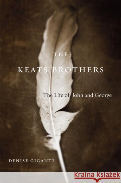 Keats Brothers: The Life of John and George Gigante, Denise 9780674725959