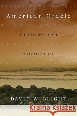 American Oracle: The Civil War in the Civil Rights Era Blight, David W. 9780674725973