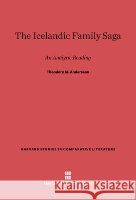 The Icelandic Family Saga Theodore M. Andersson 9780674729285 Harvard University Press