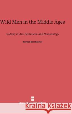 Wild Men in the Middle Ages Richard Bernheimer 9780674730151