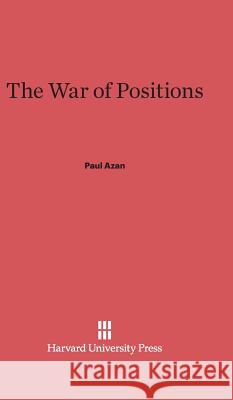 The War of Positions Paul Azan Joseph E. Kuhn 9780674730557