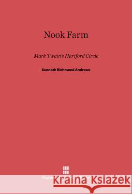 Nook Farm Kenneth Richmond Andrews 9780674730793 Harvard University Press