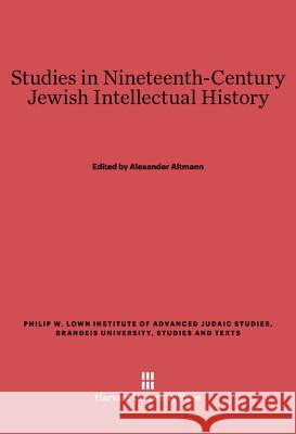 Studies in Nineteenth-Century Jewish Intellectual History Alexander Altmann 9780674730861 Harvard University Press