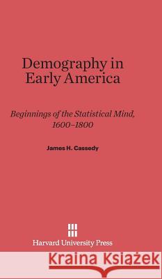 Demography in Early America James H. Cassedy 9780674731134