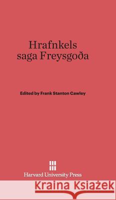 Hrafnkels Saga Freysgooa Frank Stanton Cawley Frank Stanton Cawley 9780674731165