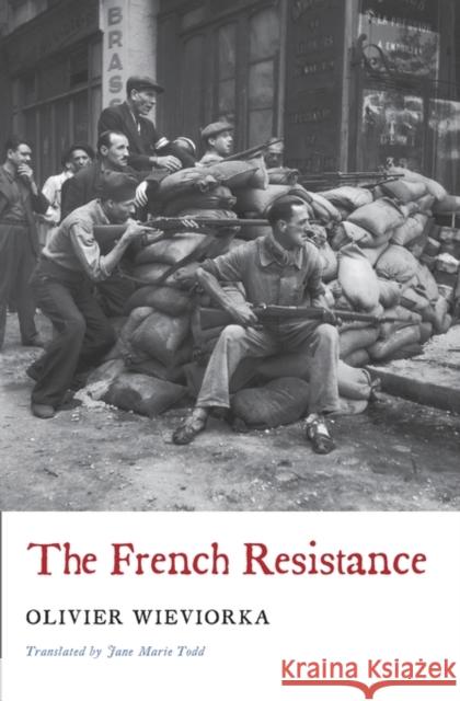 The French Resistance Wieviorka, Olivier; Todd, Jane Marie 9780674731226