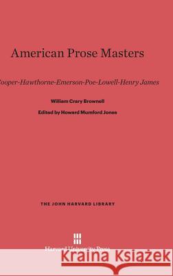 American Prose Masters William Crary Brownell Howard Mumford Jones 9780674732544