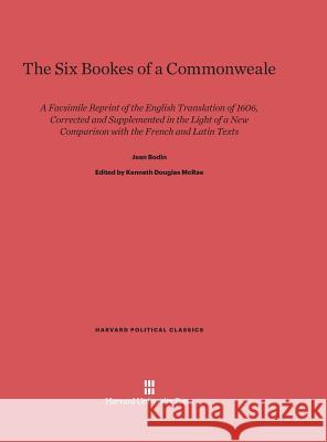 The Six Bookes of a Commonweale Jean Bodin 9780674733145