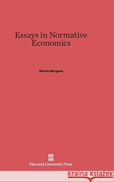 Essays in Normative Economics Abram Bergson 9780674733763 Belknap Press