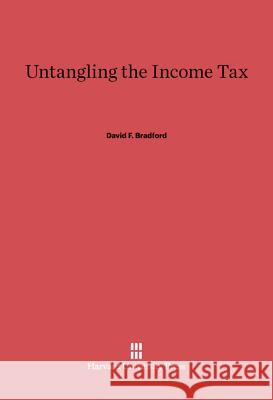 Untangling the Income Tax David F. Bradford 9780674733923 Harvard University Press