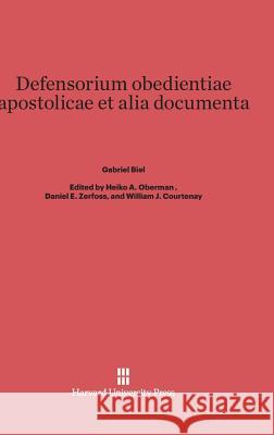 Defensorium Obedientiae Apostolicae Et Alia Documenta Gabriel Biel Heiko A. Oberman Daniel E. Zerfoss 9780674734432