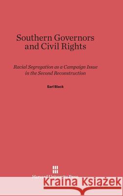 Southern Governors and Civil Rights Earl Black 9780674734548 Harvard University Press