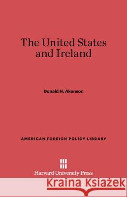 The United States and Ireland Donald H. Akenson 9780674734869