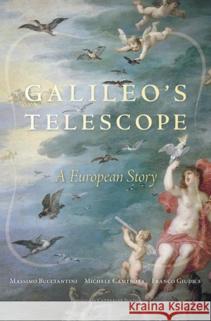 Galileo's Telescope: A European Story Bucciantini, Massimo 9780674736917 John Wiley & Sons