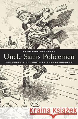 Uncle Sam's Policemen Unterman 9780674736924 Harvard University Press