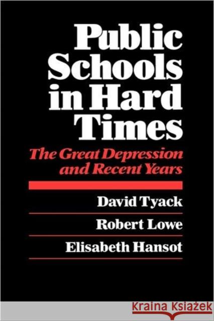 Public Schools in Hard Times: The Great Depression and Recent Years the Great Depression and Recent Years Tyack, David B. 9780674738010 Harvard University Press