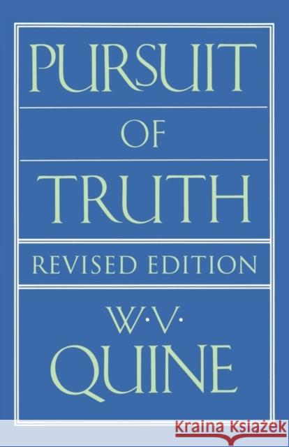 Pursuit of Truth: Revised Edition Quine, W. V. 9780674739512 Harvard University Press