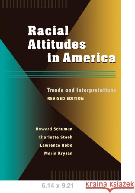 Racial Attitudes in America: Trends and Interpretations, Revised Edition (Revised) Schuman, Howard 9780674745698 Harvard University Press