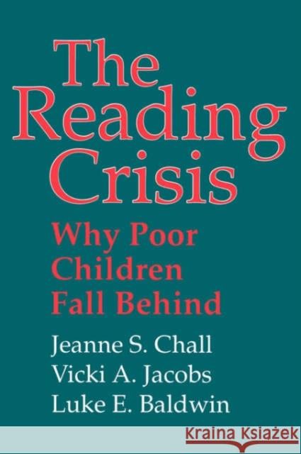 The Reading Crisis: Why Poor Children Fall Behind Chall, Jeanne S. 9780674748859 Harvard University Press