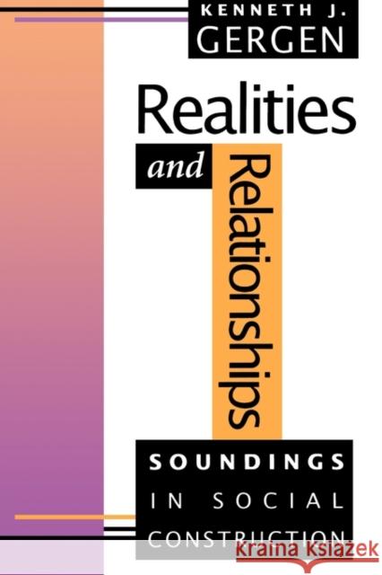 Realities and Relationships: Soundings in Social Construction Gergen, Kenneth J. 9780674749313