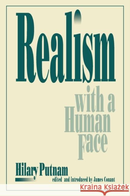 Realism with a Human Face Hilary Putnam James Conant 9780674749450 Harvard University Press