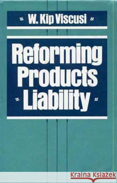 Reforming Products Liability W. Kip Viscusi 9780674753235 Harvard University Press