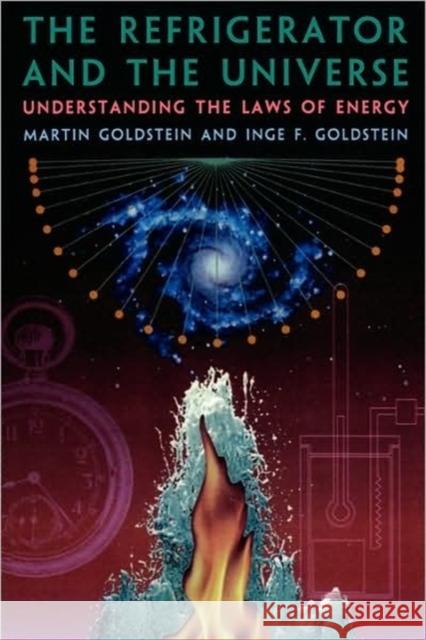 The Refrigerator and the Universe: Understanding the Laws of Energy Goldstein, Martin 9780674753259