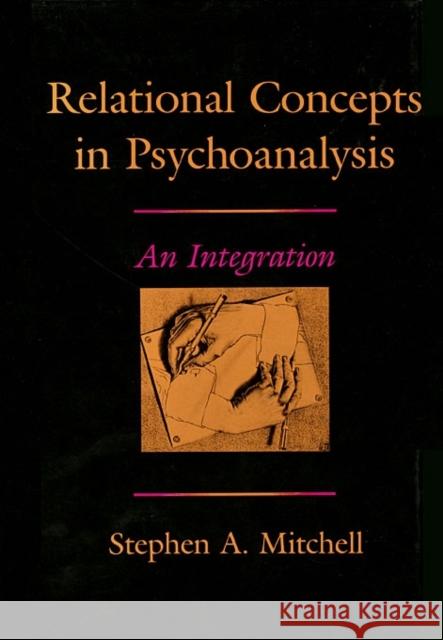 Relational Concepts in Psychoanalysis: An Integration Mitchell, Stephen A. 9780674754119