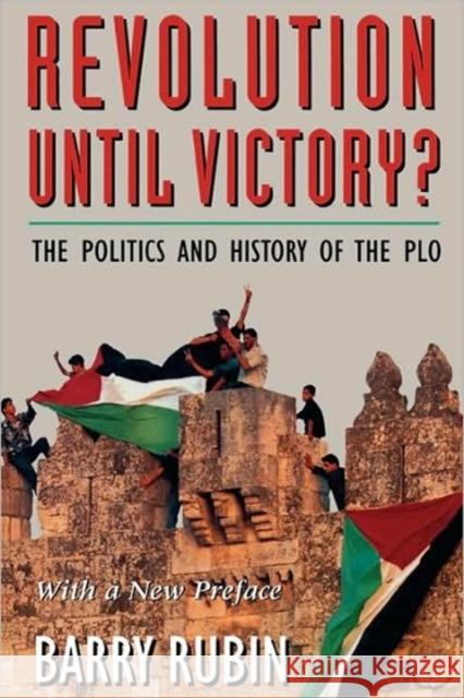 Revolution Until Victory?: The Politics and History of the PLO Rubin, Barry 9780674768048 Harvard University Press