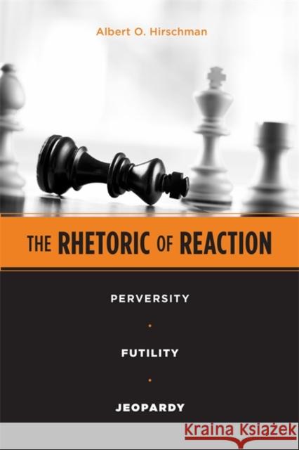The Rhetoric of Reaction: Perversity, Futility, Jeopardy Hirschman, Albert O. 9780674768680
