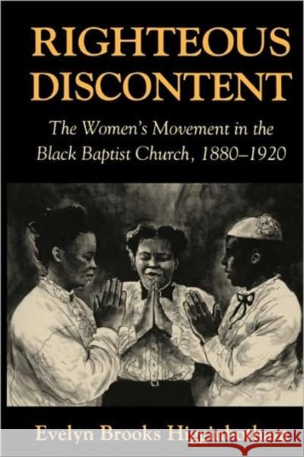 Righteous Discontent: The Women's Movement in the Black Baptist Church, 1880-1920 Higginbotham, Evelyn Brooks 9780674769786