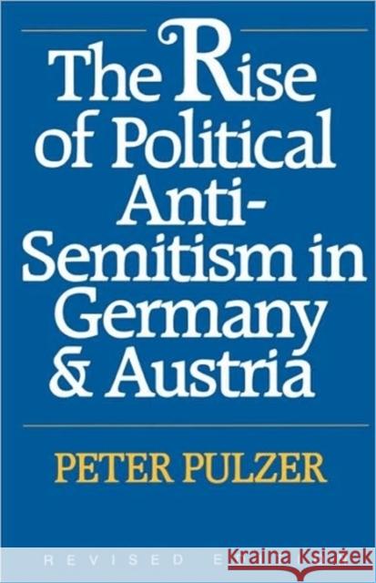 The Rise of Political Anti-Semitism in Germany and Austria: Revised Edition Peter Pulzer 9780674771666 Harvard University Press