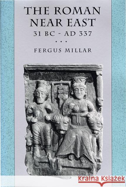 The Roman Near East: 31 BC-AD 337 Millar, Fergus 9780674778863