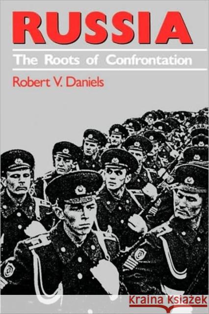 Russia: The Roots of Confrontation Daniels, Robert V. 9780674779662