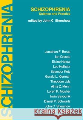 Schizophrenia: Science and Practice Shershow, John C. 9780674791121 Harvard University Press