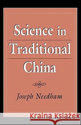 Science in Traditional China Joseph Needham 9780674794399 Harvard University Press