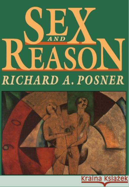 Sex and Reason Richard A. Posner 9780674802803 Harvard University Press