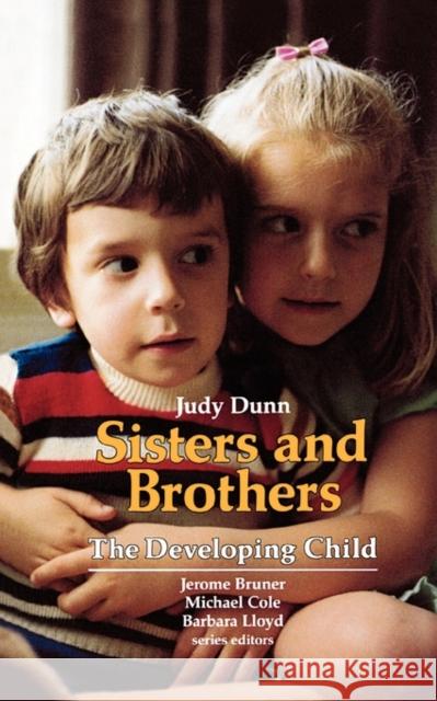 Sisters and Brothers Judy Dunn, Barbara Lloyd 9780674809819 Harvard University Press