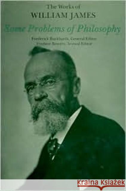 Some Problems of Philosophy William James Frederick Burkhardt Peter H. Hare 9780674820357 Harvard University Press