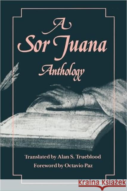A Sor Juana Anthology Juana                                    Octavio Paz Alan S. Trueblood 9780674821217 Harvard University Press