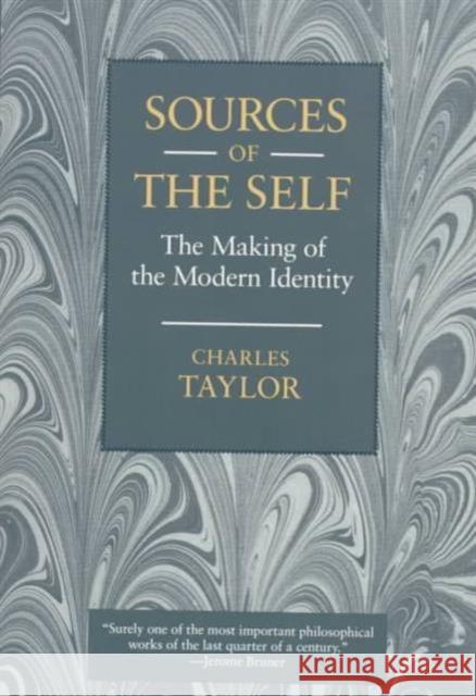 Sources of the Self: The Making of the Modern Identity Taylor, Charles 9780674824263 Harvard University Press