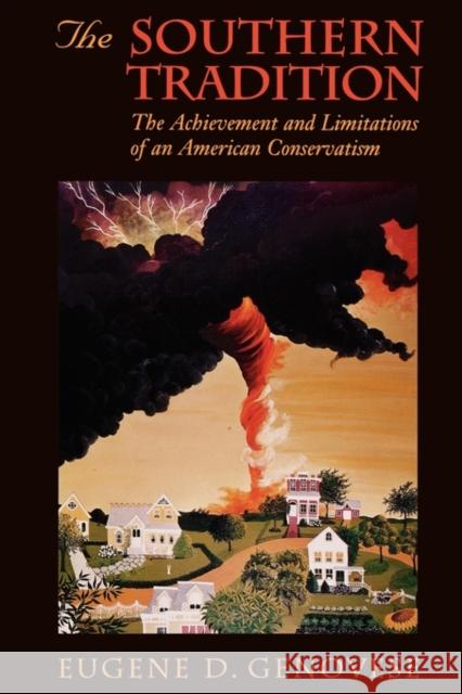 Southern Tradition: The Achievement and Limitations of an American Conservatism Genovese, Eugene D. 9780674825284 Harvard University Press